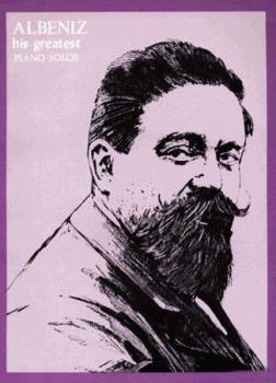 Albeniz: His Greatest Piano Solos