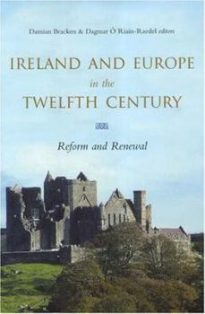 Hardcover Ireland and Europe in the Twelfth Century: Reform and Renewal Book