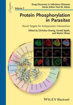 Hardcover Protein Phosphorylation in Parasites: Novel Targets for Antiparasitic Intervention Book