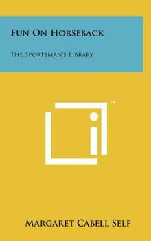 Hardcover Fun On Horseback: The Sportsman's Library Book