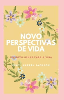 Paperback Novo Perspectivas De Vida: Um novo olhar para a vida [Portuguese] Book