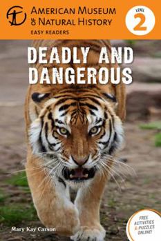 Hardcover Deadly and Dangerous (American Museum of Natural History Easy Readers, Level 2) Book