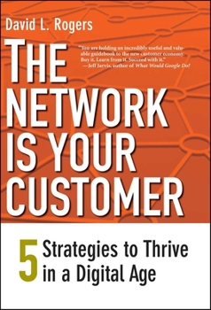 Hardcover The Network Is Your Customer: Five Strategies to Thrive in a Digital Age Book
