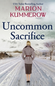 Uncommon Sacrifice: An utterly heartbreaking and suspenseful World War 2 adventure - Book #6 of the War Girls