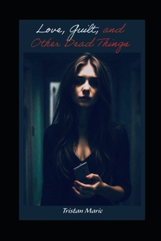 Paperback Love, Guilt, and Other Dead Things Book