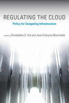 Regulating the Cloud: Policy for Computing Infrastructure - Book  of the Information Policy