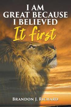 Paperback I Am Great Because I Believed It First Book