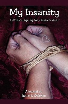 Paperback My Insanity: Held Hostage by Depression's Grip Book
