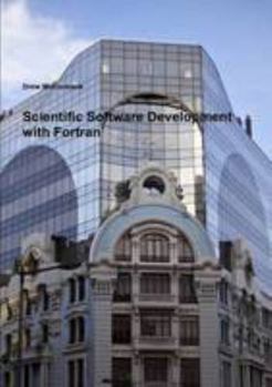 Paperback Scientific Software Development in Fortran Book