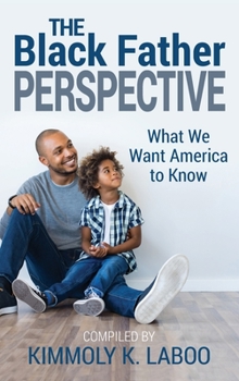 Hardcover The Black Father Perspective: What we want America to know Book