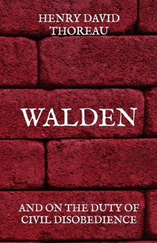 Walden: And On The Duty Of Civil Disobedience