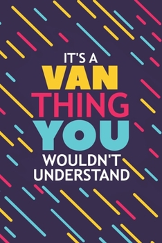 Paperback It's a Van Thing You Wouldn't Understand: Lined Notebook / Journal Gift, 120 Pages, 6x9, Soft Cover, Glossy Finish Book