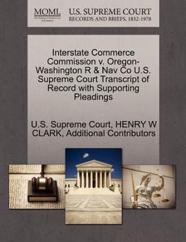 Paperback Interstate Commerce Commission V. Oregon-Washington R & Nav Co U.S. Supreme Court Transcript of Record with Supporting Pleadings Book