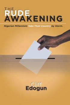 Paperback The Rude Awakening: Nigerian Millennials Take Their Country by Storm. Book