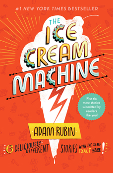 Paperback The Ice Cream Machine: 6 Deliciously Different Stories with the Same Exact Name! Book