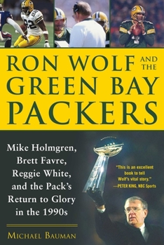 Hardcover Ron Wolf and the Green Bay Packers: Mike Holmgren, Brett Favre, Reggie White, and the Pack's Return to Glory in the 1990s Book