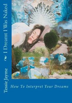 Paperback I Dreamt I Was Naked: How To Interpret Your Dreams Book