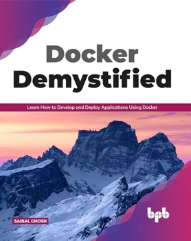 Paperback Docker Demystified: Learn How to Develop and Deploy Applications Using Docker (English Edition) Book