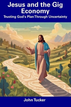 Paperback Jesus and the Gig Economy: Trusting God's Plan Through Uncertainty Book