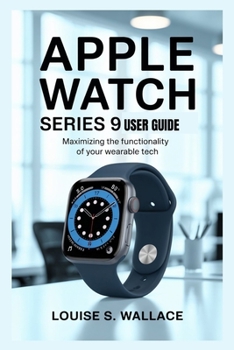 Paperback Apple Watch Series 9 User Guide: Maximizing the Functionality of Your Wearable Tech Book