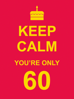 Hardcover Keep Calm You're Only 60 Book