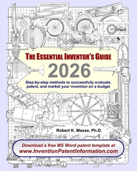 Paperback The Essential Inventor's Guide: Step-by-step methods to successfully evaluate, patent, and market your invention on a budget Book