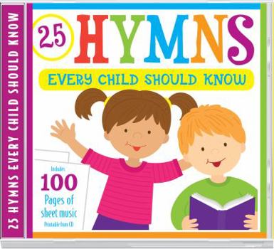 Audio CD 25 Hymns Every Child Should Know: 25 Hymns Sung by Kids with More Than 100 Pages of Printable Sheet Music Book