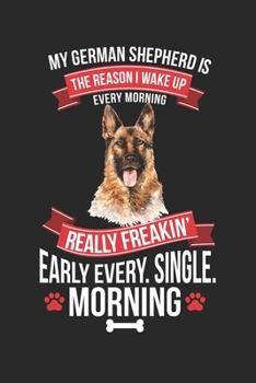 My German Shepherd is the reason I Wake Up Every Morning: Deutscher Schäferhundbesitzer Notizbuch liniert DIN A5 - 120 Seiten für Notizen, Zeichnungen, Formeln | Organizer Schreibheft Planer Tagebuch
