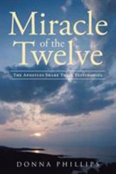 Miracle Of The Twelve The Apostles Share Their Testimonies