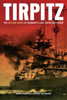 Hardcover Tirpitz: The Life and Death of Germany's Last Super Battleship Book