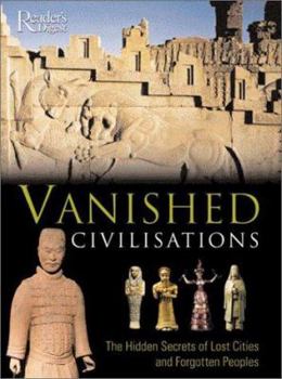 Hardcover Vanished Civilizations: The Hidden Secrets of Lost Cities and Forgotten Peoples Book