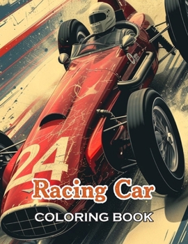 Racing Car Coloring Book: 100+ High-Quality and Unique Coloring Pages