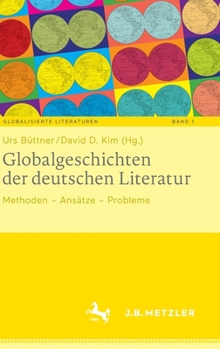 Hardcover Globalgeschichten Der Deutschen Literatur: Methoden - Ansätze - Probleme [German] Book