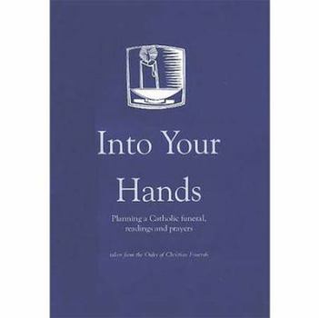 Paperback Into Your Hands: Planning a Catholic Funeral, Readings and Prayers Book