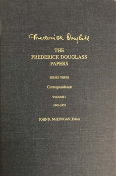 Correspondence, Vol 1: 1842-52 (Papers: Series 3) - Book  of the Frederick Douglass Papers Series