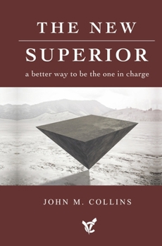 Hardcover The New Superior: A Better Way to Be the One in Charge Book