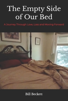 Paperback The Empty Side of Our Bed: A Journey Through Love, Loss and Moving Forward Book