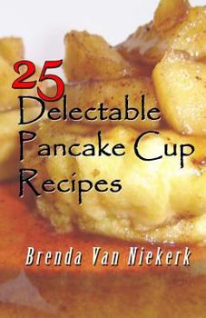 Paperback 25 Delectable Pancake Cup Recipes Book