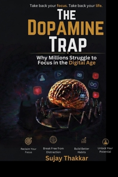 Paperback The Dopamine Trap: Why Millions Struggle to Focus in the Digital Age Book