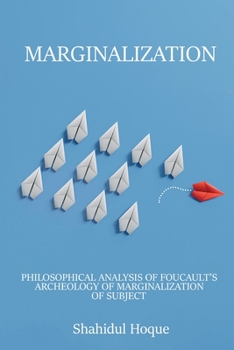 Paperback Philosophical Analysis of Foucault's Archeology of Marginalization of Subject Book