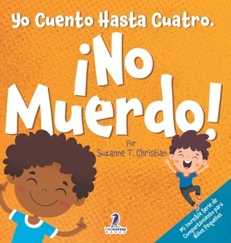 Hardcover Yo Cuento Hasta Cuatro. ¡No Muerdo!: Un Libro de Afirmaciones para Niños Pequeños Sobre No Morder (Edades 2-4) [Spanish] [Large Print] Book
