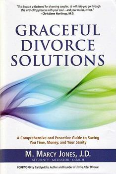 Hardcover Graceful Divorce Solutions: A Comprehensive and Proactive Guide to Saving You Time, Money, and Your Sanity Book