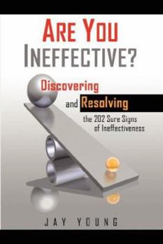 Paperback Are You Ineffective?: Discovering and Resolving the 202 Sure Signs of Personal Ineffectiveness Book