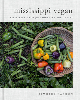 Hardcover Mississippi Vegan: Recipes and Stories from a Southern Boy's Heart: A Cookbook Book