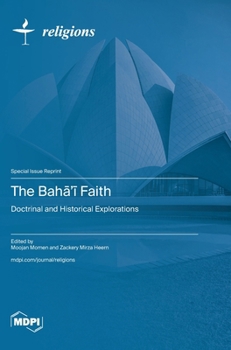 Hardcover The Bahā'ī Faith: Doctrinal and Historical Explorations Book