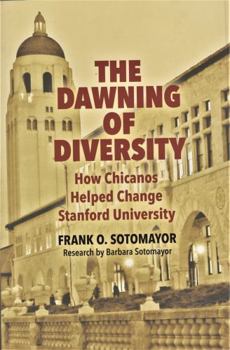 Paperback The Dawning of Diversity: How Chicanos Helped Change Stanford University Book
