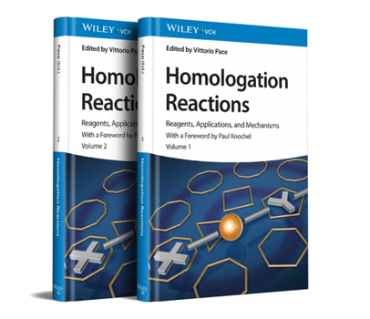 Hardcover Homologation Reactions, 2 Volumes: Reagents, Applications, and Mechanisms Book
