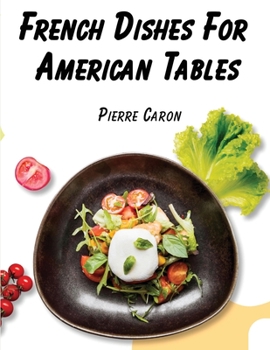 Paperback French Dishes For American Tables: 440 Traditional Recipes Book