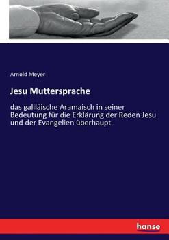 Paperback Jesu Muttersprache: das galiläische Aramaisch in seiner Bedeutung für die Erklärung der Reden Jesu und der Evangelien überhaupt [German] Book