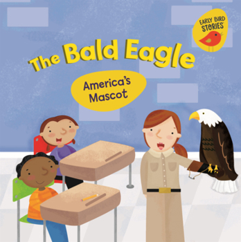 Library Binding Bald Eagle: America's Mascot Book